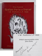 Upálení Pavla z Kravař v St. Andrews L.P. 1433	 - příběh zapomenutého syna Jana Žižky