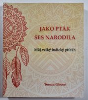 Jako pták ses narodila - Můj velký indický příběh
