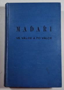 Maďaři ve válce a po válce