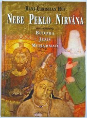 Nebe, Peklo a Nirvána - Velcí vykupitelé: Buddha, Ježíš a Muhammad