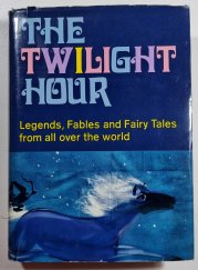 The Twilight Hour - Legends, Fables and Fairy Tales from all over the world