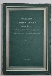 Převaha komunistické morálky nad úpadkovou morálkou buržoasní společnosti - 