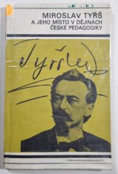 Miroslav Tyrš a jeho místo v dějinách české pedagogiky - 