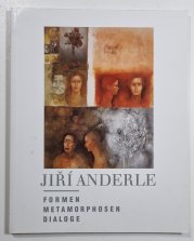 Jiří Anderle - Formen, Metamorphosen, Dialoge - 