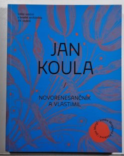 Jan Koula - Novorenesančník a vlastimil