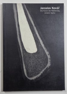 Jaroslav Kovář 1936-2001 - Die Kunst der Radierung / Umění leptu