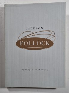 Jackson Pollock - Výroky a rozhovory
