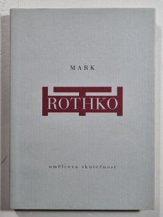 Mark Rothko - Umělcova skutečnost