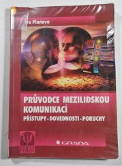Průvodce mezilidskou komunikací - přístupy, dovednosti, poruchy - 