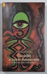 Čaroděj z horní Amazonie - Příběh Manuela Córdovy-Riose