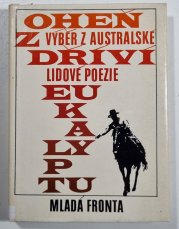 Oheň z dříví eukalyptu - Výběr z australské lidové poezie