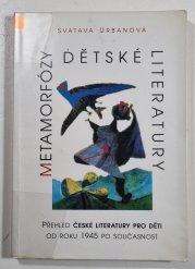 Metamorfózy dětské literatury - Přehled české literatury pro děti od roku 1945 po současnost