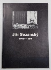 Jiří Sozanský 1970-1989 - katalog k výstavě