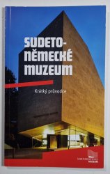 Sudeto-německé muzeum - krátký průvodce