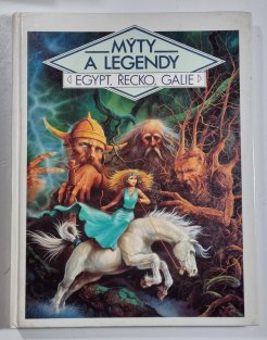 Mýty a legendy - Egypt, Řecko, Galie