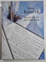 Jánuš Kubíček - Dramatický meziprostor (C) - třetí díl monografie 