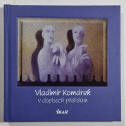Vladimír Komárek v dopisech přátelům - 