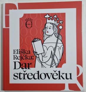 Eliška Rejčka - Dar středověku