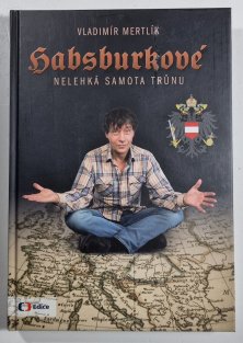Habsburkové - Nelehká samota trůnu