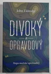 Divoký a opravdový - Mapa mužské spirituality