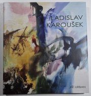 Ladislav Karoušek - život a dílo - 