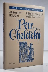 Petr Chelčický - Myslitel a reformátor - 