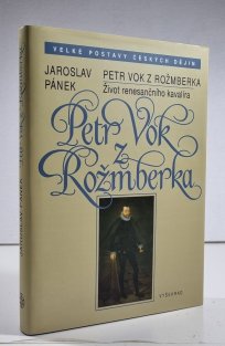 Petr Vok z Rožmberka - Život renesančního kavalíra