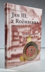 Jan III. z Rožmberka  1484 - 1532 - generální převor johanitského řádu v Čechách a vladař rožmberského domu