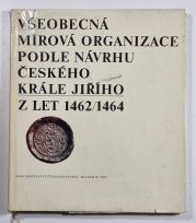 Všeobecná mírová organizace podle návrhu českého krále Jiřího z let 1462-1464 - 