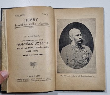 Jeho Veličenstvo císař a král František Josef I. - 60 let na trůně habsburském (1848-1908)