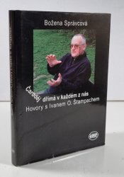 Čaroděj dřímá v každém z nás / Hovory s Ivanem O. Štampachem - 