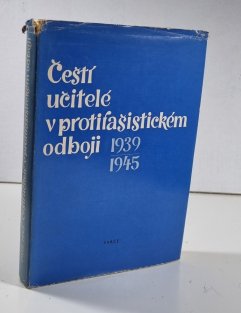 Čeští učitelé v protifašistickém odboji 1939-1945