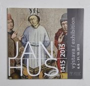 Jan Hus 1415 - 2015 (katalog k výstavě 6.6.- 31.10. 2015) - 