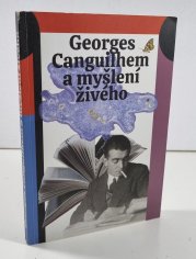 Georges Canguilhem a myšlení živého - 