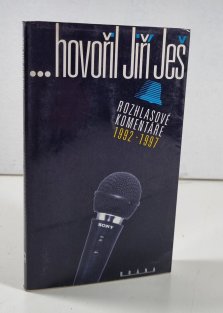 Hovořil Jiří Ješ - Rozhlasové komentáře 1992-1997