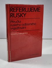 Referujeme rusky - Příručka ruského odborného vyjadřování