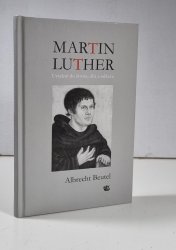 Martin Luther - Uvedení do života, díla a odkazu - 