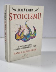 Malá kniha stoicismu - Stoická filozofie pro moderní spokojený život