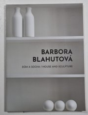 Barbora Blahutová - Dům a socha / House and Sculpture - 