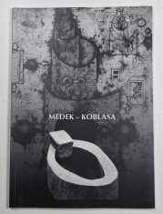 Mikuláš Medek  - obrazy / Jan Koblasa - plastiky - 