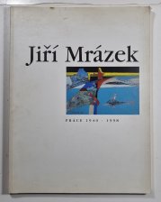 Jiří Mrázek - Práce 1940-1998 - katalog k výstavě