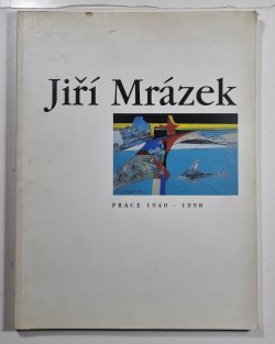 Jiří Mrázek - Práce 1940-1998