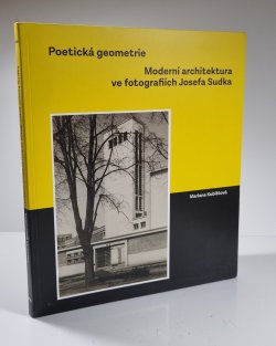 Poetická geometrie - moderní architektura ve fotografiích Josefa Sudka
