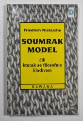 Soumrak model čili kterak se filosofuje kladivem - 