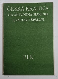 Česká krajina od Antonína Slavíčka k Václavu Špálovi