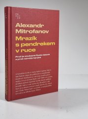 Mrazík s pendrekem v ruce - Proč je současné Rusko takové a proč nemůže být jiné