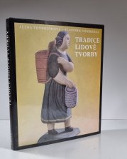 Tradice lidové tvorby - Lidová hmotná kultura v Čechách a na Moravě