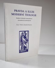 Pravda a iluze moderní teologie - hledání věrohodné transcendence od moderny k postmoderně