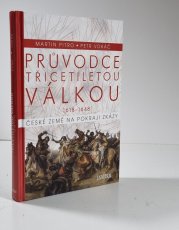 Průvodce třicetiletou válkou 1618-1648 - České země na pokraji zkázy