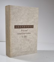 Původ totalitarismu I-III - I. Antisemitismus, II. Imperialismus, III. Totalitarismus
